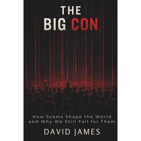 The Con The Big Con: How Scams Shape the World - and Why We Still Fall for Them, Book 1, (Paperback)