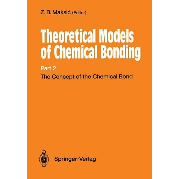 The Concept of the Chemical Bond: Theoretical Models of Chemical Bonding Part 2, (Paperback)