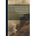 thumbnail image 1 of The Conception of the Infinite and the Solution of the Mathematical Antinomies [microform] (Paperback), 1 of 1