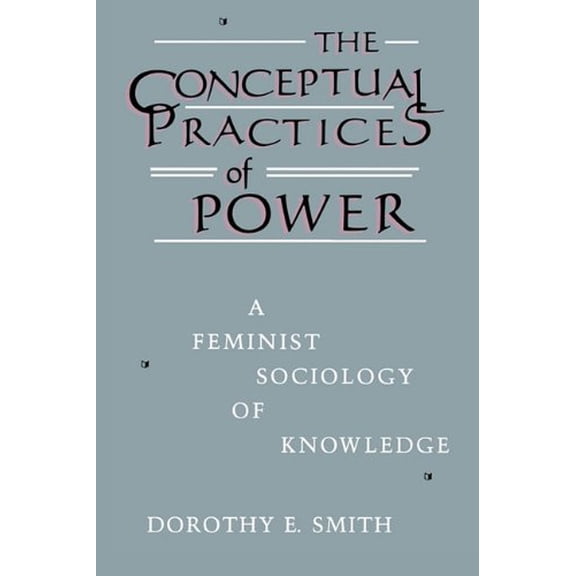 Pre-Owned The Conceptual Practices Of Power: A Feminist Sociology of Knowledge (Paperback) 155553080X 9781555530808