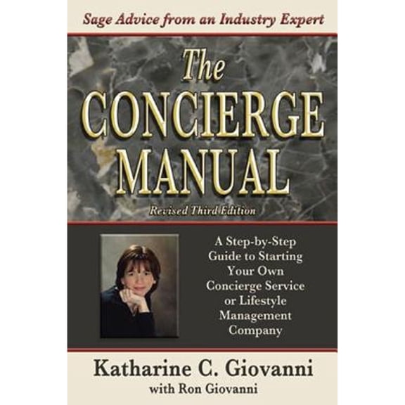 Pre-Owned The Concierge Manual : A Step-By-Step Guide on How to Start Your Own Concierge Service And/Or Lifestyle Management Company (Edition 3) (Paperback)