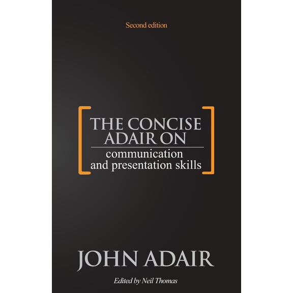 The Concise Adair on Communication and Presentation Skills