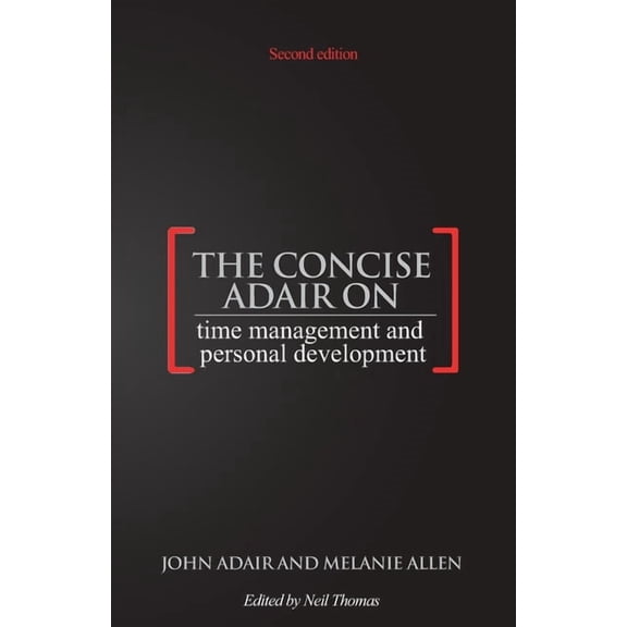 The Concise Adair on Time Management and Personal Development (Paperback) by Melanie Allen, Neil Thomas, John Adair