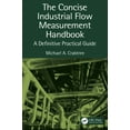 thumbnail image 1 of The Concise Industrial Flow Measurement Handbook: A Definitive Practical Guide, (Hardcover), 1 of 1