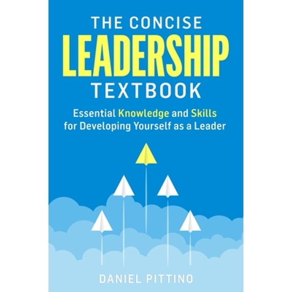 Pre-Owned The Concise Leadership Textbook: Essential Knowledge and Skills for Developing Yourself as a Leader (Paperback) 390338609X 9783903386099