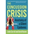 thumbnail image 1 of Pre-Owned Concussion Crisis: Anatomy of a Silent Epidemic (Paperback) 1451627459 9781451627459, 1 of 1