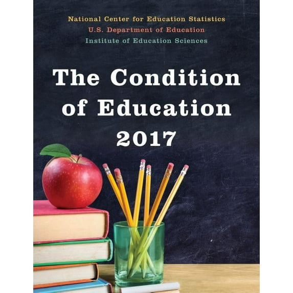 The Condition of Education 2017, (Paperback)