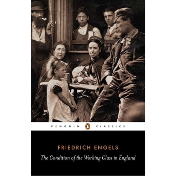 Pre-Owned The Condition of the Working Class in England (Paperback) 0140444866 9780140444865