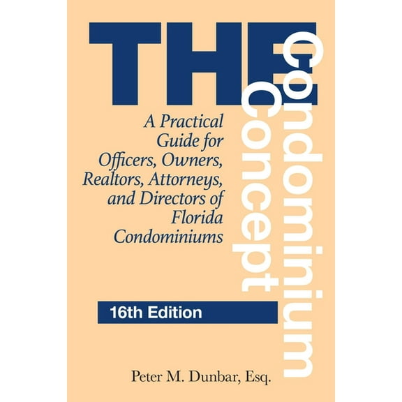 The Condominium Concept: A Practical Guide for Officers, Owners, Realtors, Attorneys, and Directors of Florida Condomini, (Paperback)