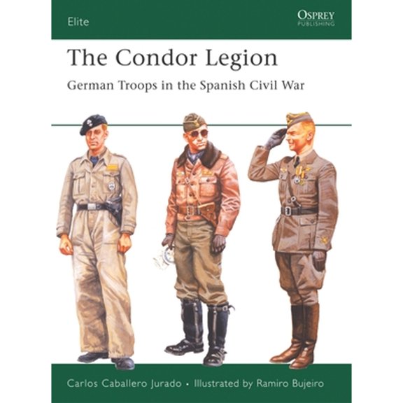 Pre-Owned The Condor Legion: German Troops in the Spanish Civil War (Paperback) 1841768995 9781841768991