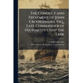 thumbnail image 1 of The Conduct and Treatment of John Crookshanks, Esq., Late Commander of His Majesty's Ship the Lark, (Paperback), 1 of 1
