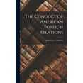thumbnail image 1 of The Conduct of American Foreign Relations (Hardcover), 1 of 1