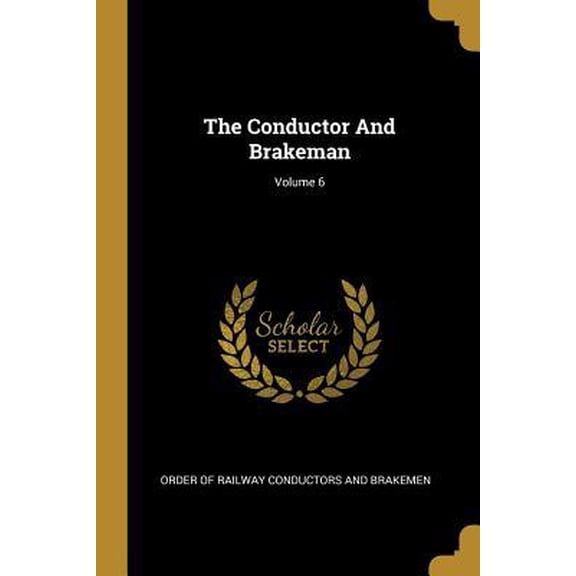 The Conductor and Brakeman; Volume 6 Paperback