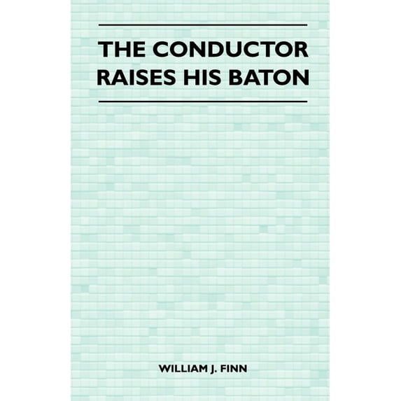 The Conductor Raises His Baton, (Paperback)
