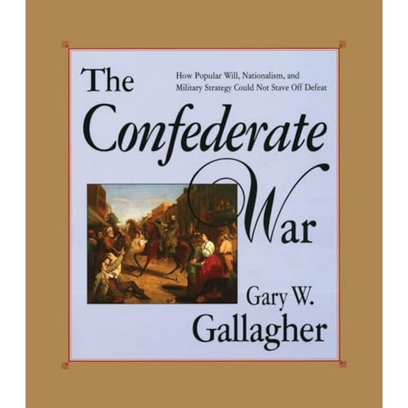 Pre-Owned The Confederate War (Paperback) 0674160568 9780674160569