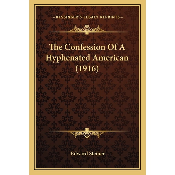 The Confession Of A Hyphenated American (1916) (Paperback)