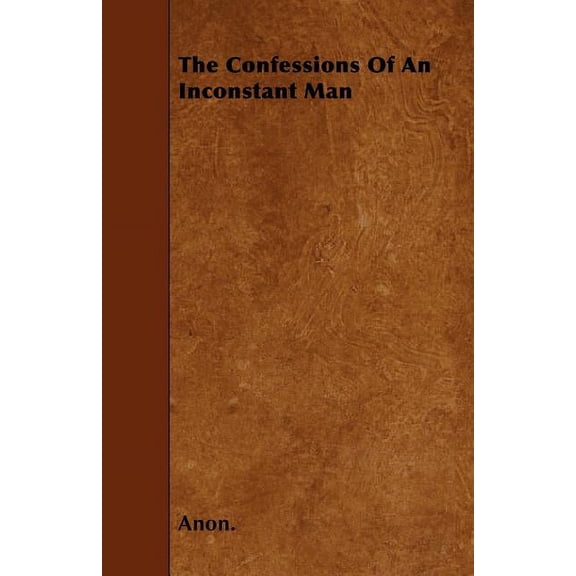 The Confessions Of An Inconstant Man (Paperback)