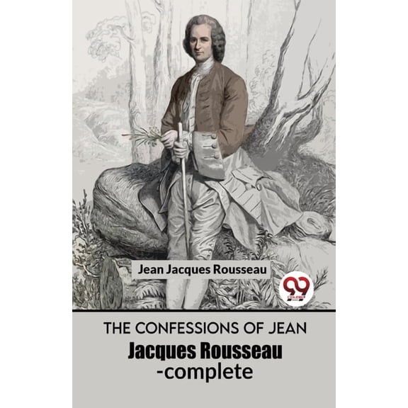 The Confessions Of Jean Jacques Rousseau- complete, (Paperback)
