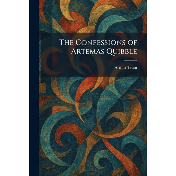 The Confessions of Artemas Quibble, (Paperback)