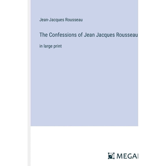 The Confessions of Jean Jacques Rousseau (Paperback)