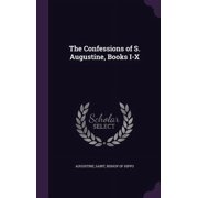 The Confessions of S. Augustine, Books I-X Hardcover