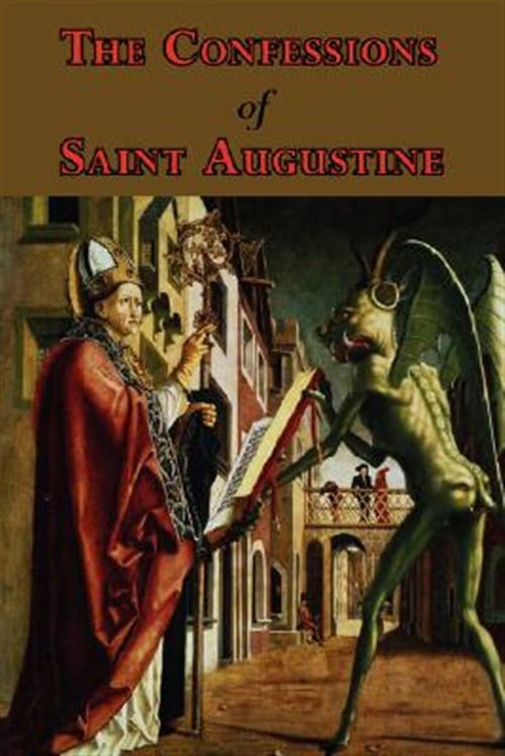 SAINT AUGUSTINE OF HIPPO; EDWARD BOUVERIE PUSEY The Confessions of Saint Augustine - Complete Thirteen Books (Paperback)