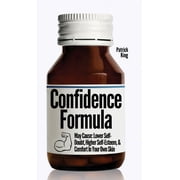 The Confidence Formula May Cause Lower Self-Doubt, Higher Self-Esteem, and Comfort In Your Own Skin, Hardcover