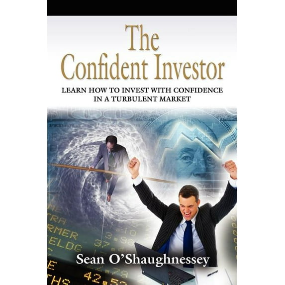 The Confident Investor : Learn How To Invest With Confidence In A Turbulent Market (Paperback)