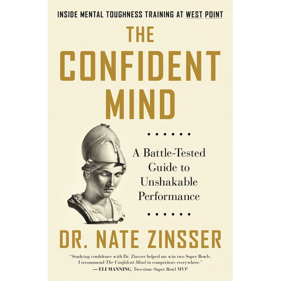 The Confident Mind: A Battle-Tested Guide to Unshakable Performance, (Hardcover)