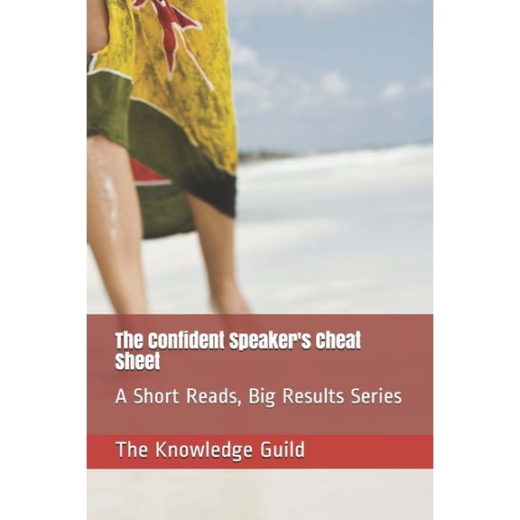The Confident Speaker's Cheat Sheet : A Short Reads, Big Results Series (Paperback)
