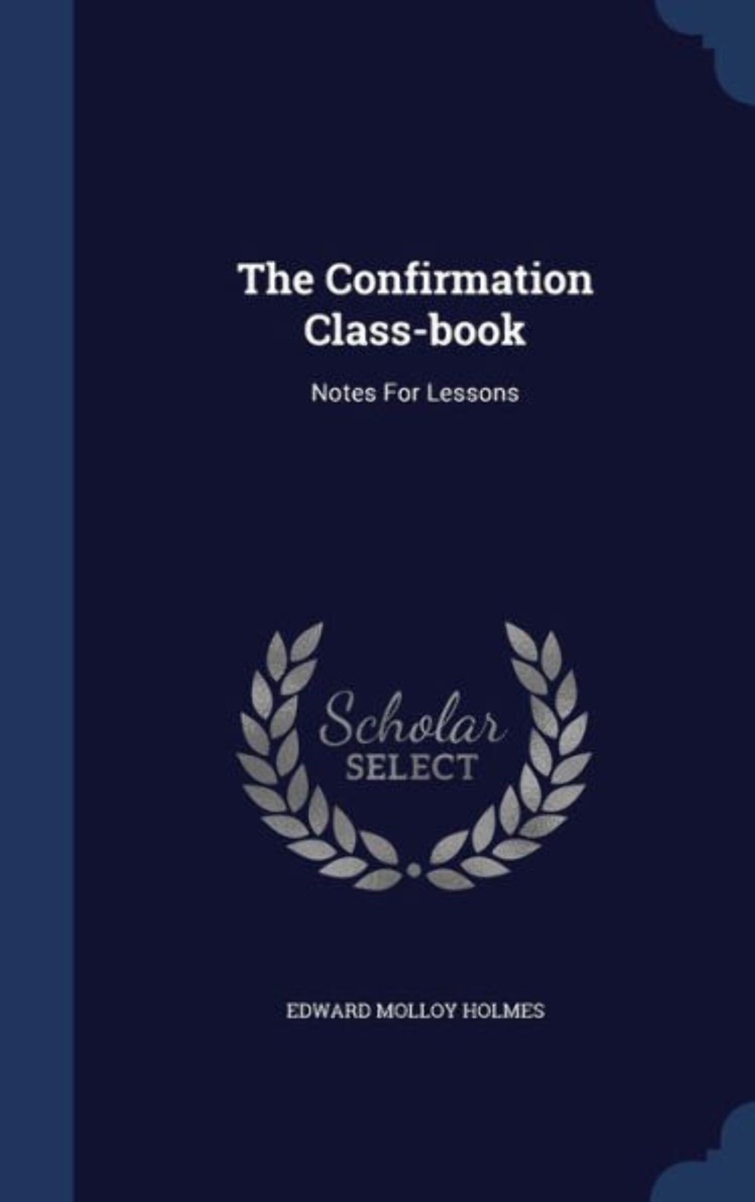 The Confirmation Class-Book: Notes For Lessons - Walmart.com
