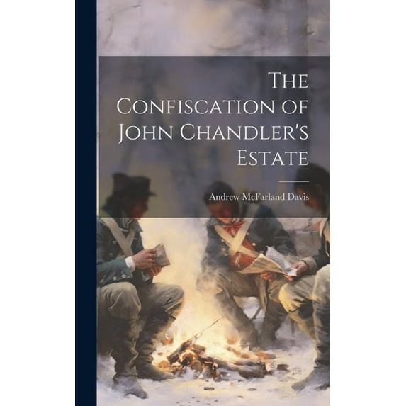 The Confiscation of John Chandler's Estate, (Hardcover)