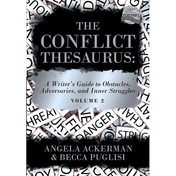 Writers Helping Writers The Conflict Thesaurus: A Writer's Guide to Obstacles, Adversaries, and Inner Struggles (Volume 2), Book 9, (Paperback)