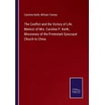 thumbnail image 1 of The Conflict and the Victory of Life. Memoir of Mrs. Caroline P. Keith, Missionary of the Protestant Episcopal Church to China, 1 of 1