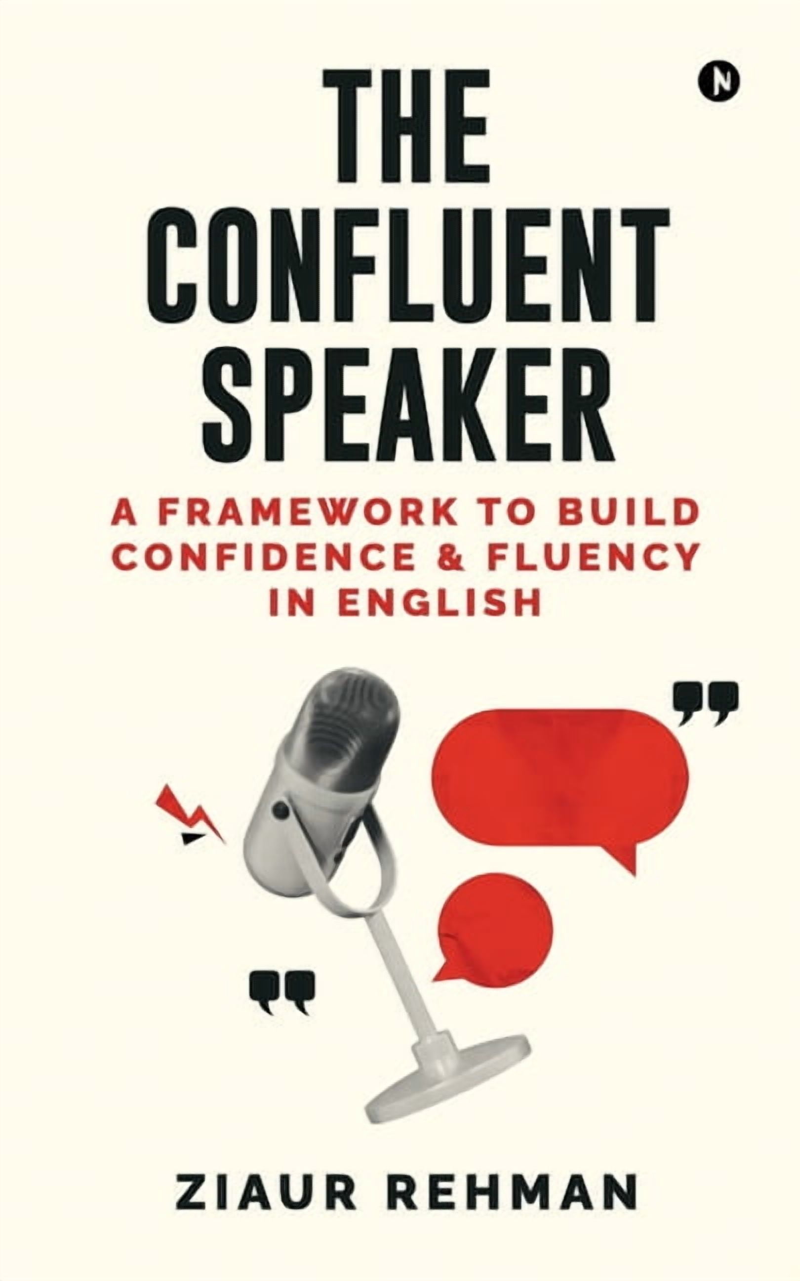 The Confluent Speaker: A framework to build confidence and fluency in English, (Paperback)