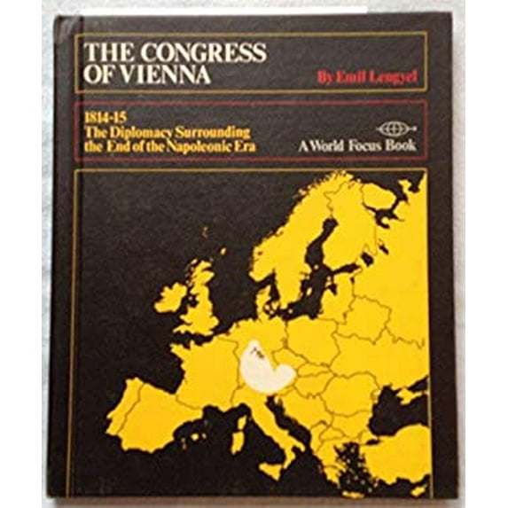 Pre-Owned The Congress of Vienna, 1814-15: The Diplomacy Surrounding the End of the Napoleonic Era (Hardcover) 0531021696 9780531021699