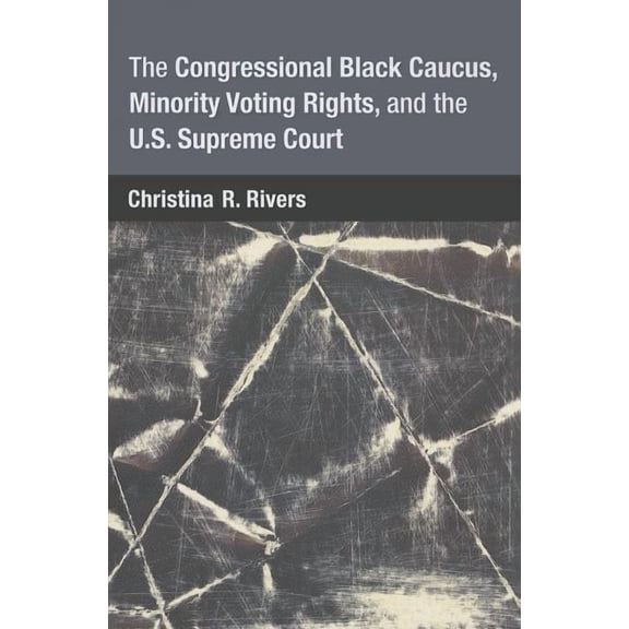 The Congressional Black Caucus, Minority Voting Rights, and the U.S. Supreme Court (Paperback)
