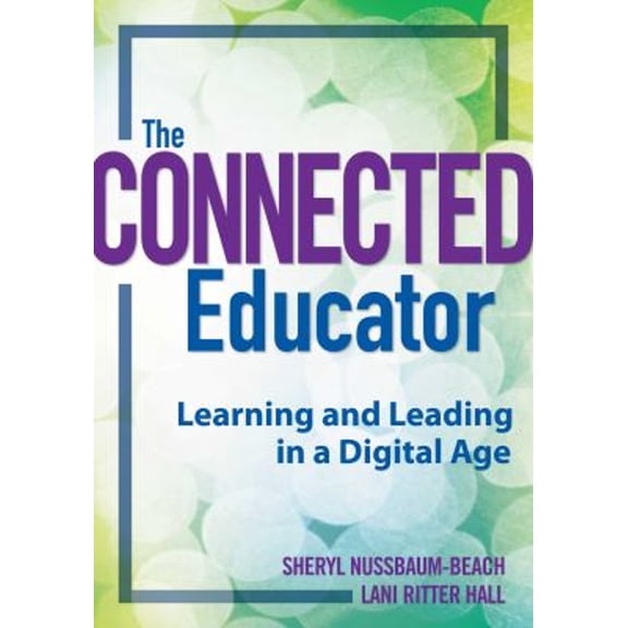 Pre-Owned The Connected Educator: Learning and Leading in a Digital Age (Paperback) 1935543172 9781935543176