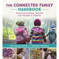 thumbnail image 1 of The Connected Family Handbook: Nurturing Kindness, Warmth and Wonder in Children, (Paperback), 1 of 1