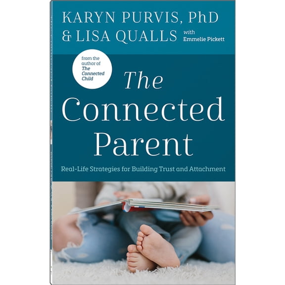 The Connected Parent: Real-Life Strategies for Building Trust and Attachment, (Paperback)