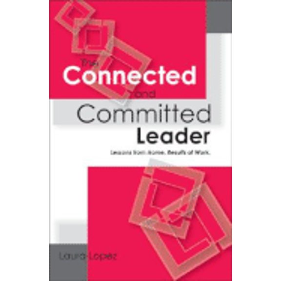 Pre-Owned The Connected and Committed Leader: Lessons from Home, Results at Work (Hardcover) 0979867312 9780979867316