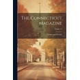 thumbnail image 1 of The Connecticut Magazine: An Illustrated Monthly; Volume 11, (Paperback), 1 of 1