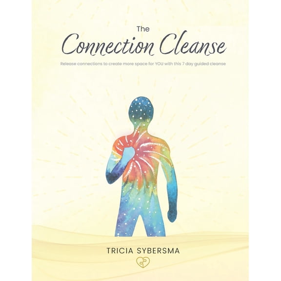 The Connection Collection The Connection Cleanse: Release connections to create more space for YOU with this 7 day guided cleanse, (Paperback)