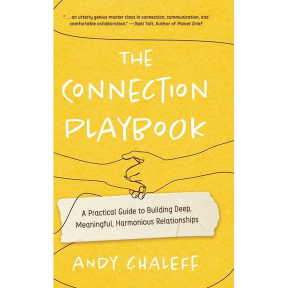 The Connection Playbook: A Practical Guide to Building Deep, Meaningful, Harmonious Relationships, (Hardcover)