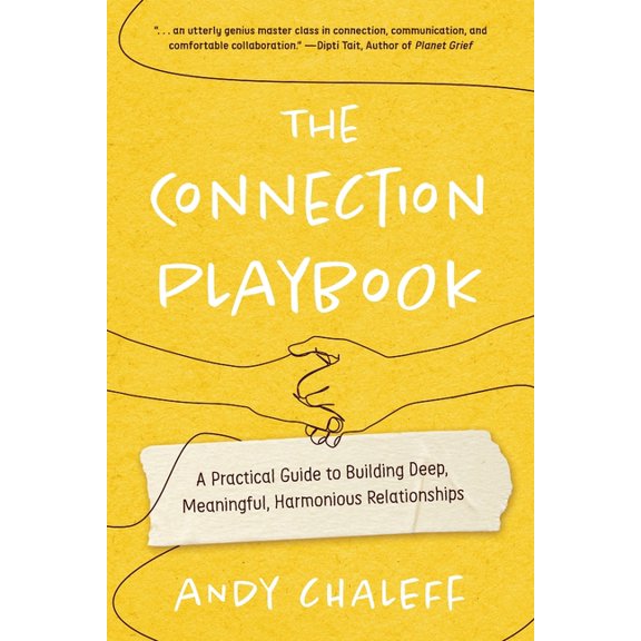 The Connection Playbook: A Practical Guide to Building Deep, Meaningful, Harmonious Relationships, (Paperback)