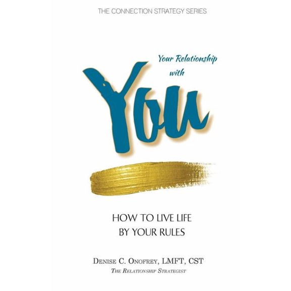 The Connection Strategy: Your Relationship with You: How to Live Life by Your Rules (Paperback)