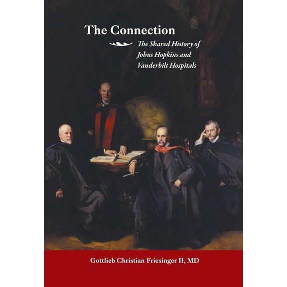 The Connection : The Shared History of the Johns Hopkins and Vanderbilt Medical Centers (Hardcover)
