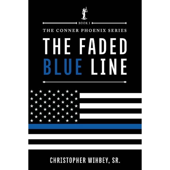 The Conner Phoenix Series: The Faded Blue Line : The Conner Phoenix series, Book I of II (Series #1) (Paperback)