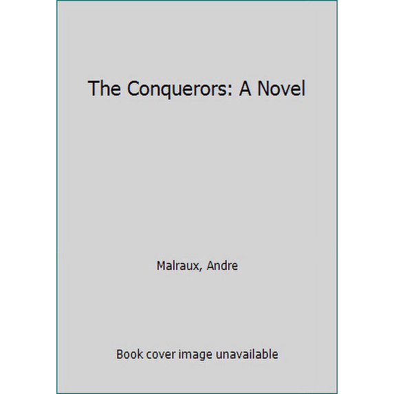 Pre-Owned The Conquerors: A Novel (Paperback) 0802141021 9780802141026