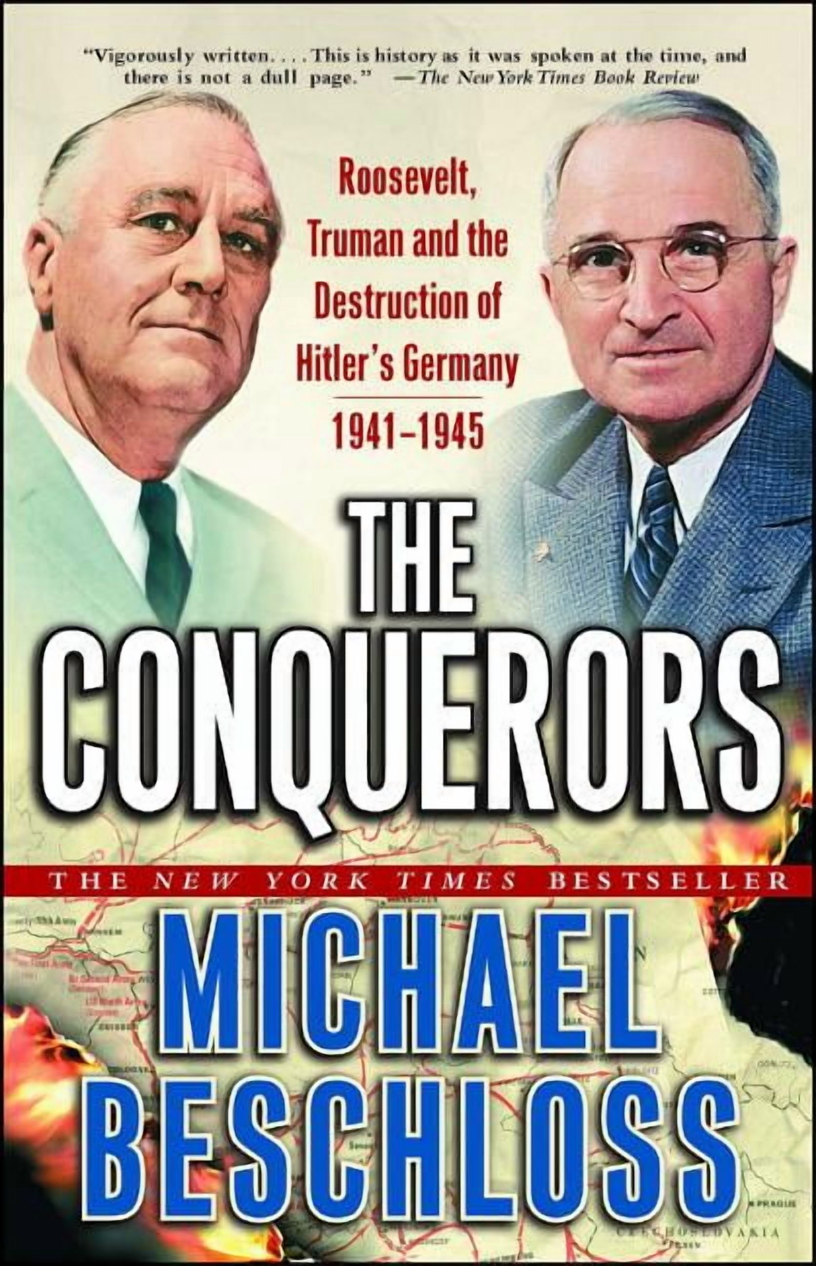 The Conquerors: Roosevelt, Truman and the Destruction of Hitler's ...